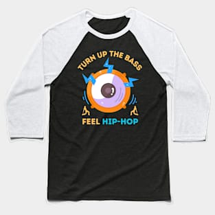 Hip Hop - Turn Up The Bass Baseball T-Shirt